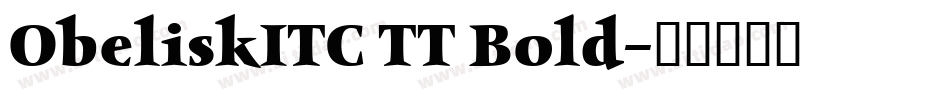 ObeliskITC TT Bold字体转换